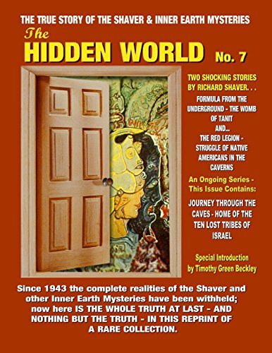 The Hidden World Number 7: Inner Earth And Hollow Earth Mysteries (9781606110898) by Shaver, Richard S.; Palmer, Ray; Beckley, Timothy Green