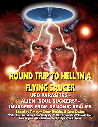 Imagen de archivo de Round Trip To Hell In A Flying Saucer: UFO Parasites - Alien Soul Suckers - Invaders From Demonic Realms a la venta por GF Books, Inc.