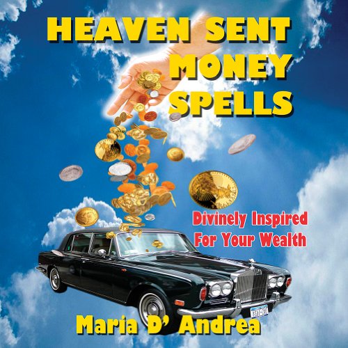 Heaven Sent Money Spells - Divinely Inspired For Your Wealth (9781606111000) by Andrea, Maria D'