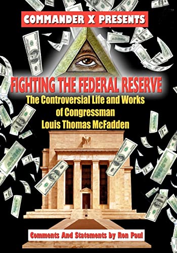 Fighting The Federal Reserve -- The Controversial Life and Works of Congressman (9781606111031) by McFadden, Hon Lewis T.; X., Commander; Paul, Sen Ron