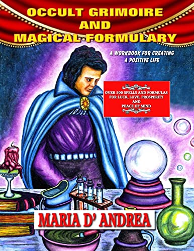 Occult Grimoire And Magical Formulary: A Workbook For Creating A Positive Life (9781606111086) by D' Andrea, Maria