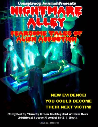 Nightmare Alley: Fearsome Accounts of Alien Abduction: New Evidence You Could Become Their Next Victim! (9781606111260) by Beckley, Timothy Green; Kern, William; Booth, B. J.