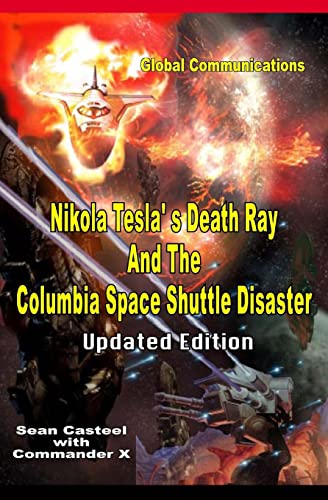Stock image for Nikola Tesla's Death Ray And The Columbia Space Shuttle Disaster: Updated Edition for sale by GF Books, Inc.