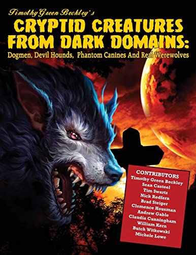 9781606112243: Cryptid Creatures From Dark Domains: Dogmen, Devil Hounds, Phantom Canines And Real Werewolves