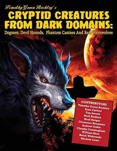 Imagen de archivo de Cryptid Creatures From Dark Domains: Dogmen, Devil Hounds, Phantom Canines And Real Werewolves a la venta por GF Books, Inc.