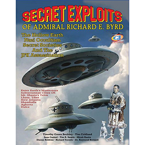 Beispielbild fr Secret Exploits Of Admiral Richard E. Byrd: The Hollow Earth ? Nazi Occultism ? Secret Societies And The JFK Assassination zum Verkauf von California Books