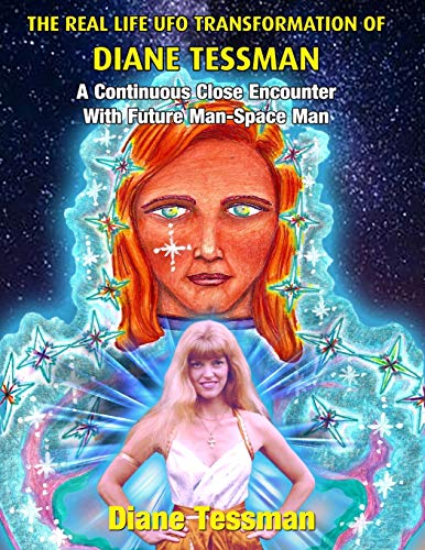 Imagen de archivo de The Real Life UFO Transformation of Diane Tessman: A Continuous Close Encounter with Future Man - Space Man a la venta por ThriftBooks-Dallas