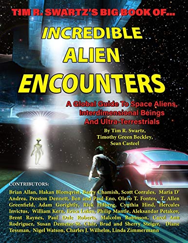 Stock image for Tim R. Swartz's Big Book of Incredible Alien Encounters: A Global Guide to Space Aliens, Interdimensional Beings And Ultra-Terrestrials for sale by Book House in Dinkytown, IOBA