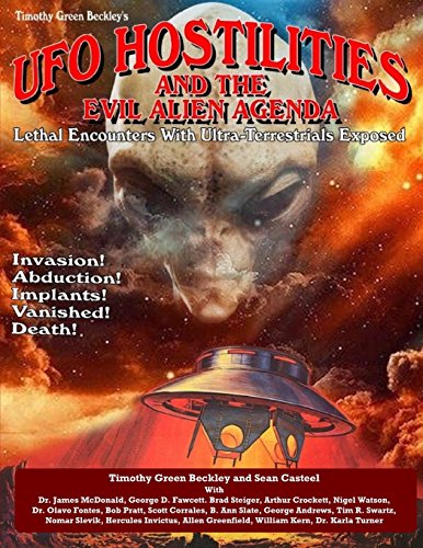 Stock image for UFO Hostilities And The Evil Alien Agenda: Lethal Encounters With Ultra-Terrestrials Exposed for sale by GF Books, Inc.