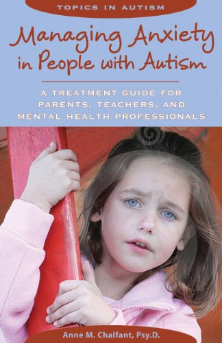 9781606130049: Managing Anxiety in People with Autism: A Treatment Guide for Parents, Teachers & Mental Health Professionals