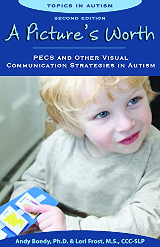 9781606130155: A Picture's Worth: PECS and Other Visual Communication Strategies in Autism: PECS & Other Visual Communication Strategies in Autism -- 2nd Edition