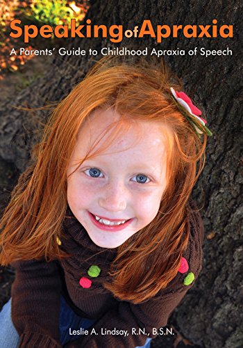 9781606130612: Speaking of Apraxia: A Parent's Guide to Chldhood Apraxia of Speech