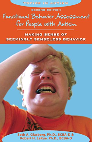 9781606132043: Functional Behavior Assessment for People with Autism: Making Sense of Seemingly Senseless Behavior, Second Edition (Topics in Autism)