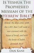 Beispielbild fr Is Yeshua the Prophesied Messiah of the Hebrew Bible? zum Verkauf von BooksRun