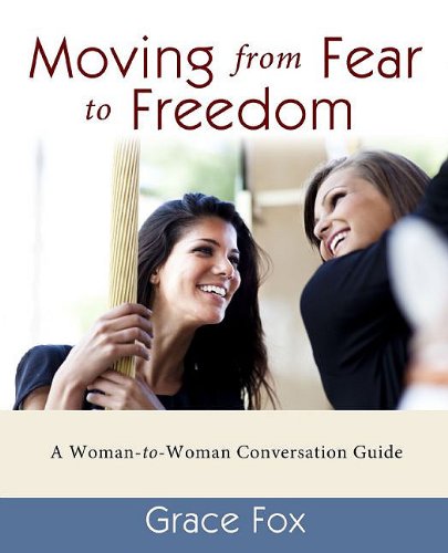 Stock image for Moving from Fear to Freedom: A Woman-To-Woman Conversation Guide for sale by ThriftBooks-Dallas