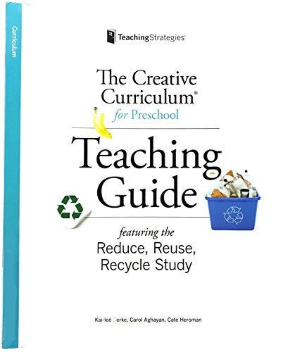 Stock image for The Creative Curriculum for Preschool Teaching Guide Featuring the Reduce, Reuse, Recycle Study for sale by Better World Books