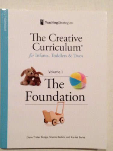 Imagen de archivo de Creative Curriculum for Infants, Toddlers and Twos, Volume 1: The Foundation a la venta por HPB-Red