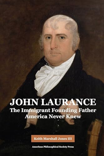 Stock image for John Laurance: The Immigrant Founding Father America Never Knew for sale by Housing Works Online Bookstore