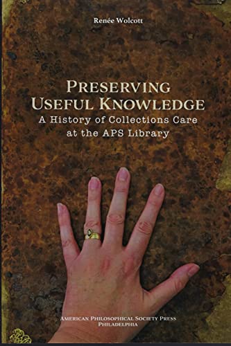 Imagen de archivo de PRESERVING USEFUL KNOWLEDGE A History of Collections Care at the APS Library a la venta por Wonder Book