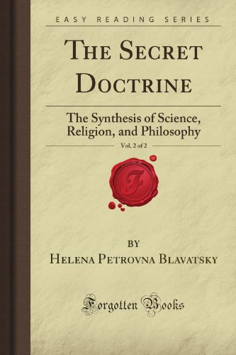 

The Secret Doctrine, Vol. 2 of 2: The Synthesis of Science, Religion, and Philosophy (Forgotten Books)