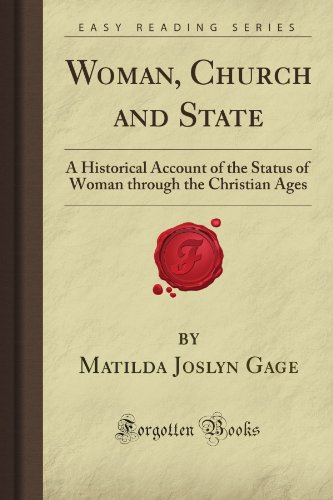 Beispielbild fr Woman, Church and State: A Historical Account of the Status of Woman through the Christian Ages (Forgotten Books) zum Verkauf von GF Books, Inc.
