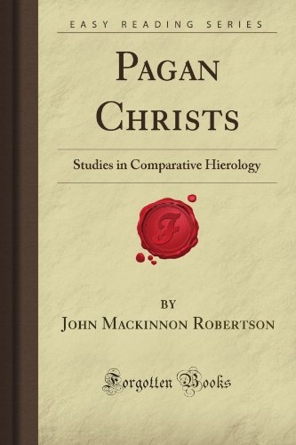 Beispielbild fr Pagan Christs: Studies in Comparative Hierology (Forgotten Books) zum Verkauf von Revaluation Books