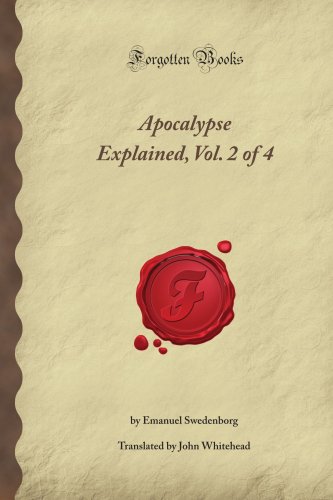 Apocalypse Explained, Vol. 2 of 4 (Forgotten Books) (9781606205006) by Swedenborg, Emanuel