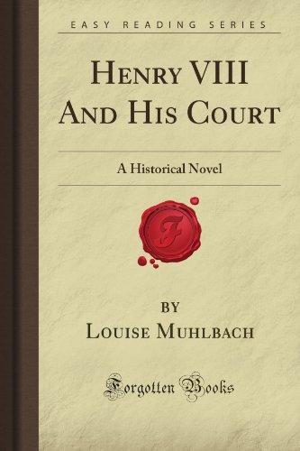 9781606209820: Henry VIII And His Court: A Historical Novel (Forgotten Books)