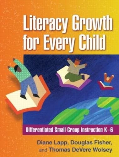 Beispielbild fr Literacy Growth for Every Child: Differentiated Small-Group Instruction K-6 (Solving Problems in the Teaching of Literacy) zum Verkauf von HPB-Ruby