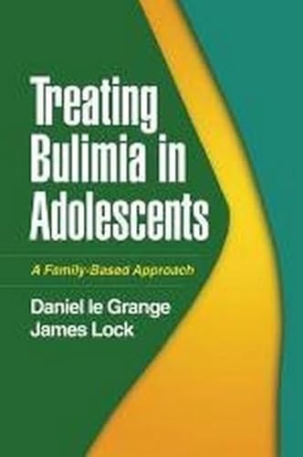 Beispielbild fr Treating Bulimia in Adolescents: A Family-Based Approach zum Verkauf von BooksRun