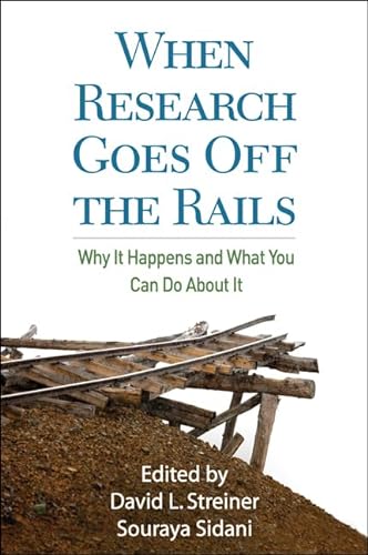 Stock image for When Research Goes Off the Rails: Why It Happens and What You Can Do About It for sale by WorldofBooks
