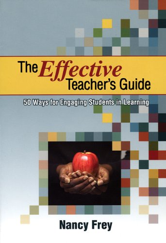 The Effective Teacher's Guide: 50 Ways to Engaging Students in Learning (9781606234280) by Frey, Nancy