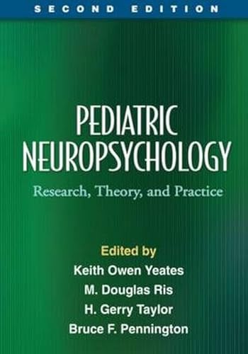 Imagen de archivo de Pediatric Neuropsychology, Second Edition: Research, Theory, and Practice (The Science and Practice of Neuropsychology) a la venta por HPB-Red