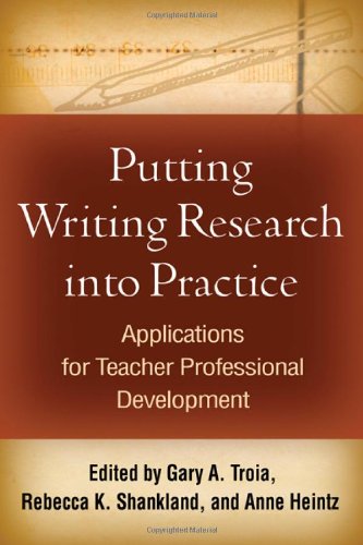 Beispielbild fr Putting Writing Research into Practice: Applications for Teacher Professional Development zum Verkauf von Ergodebooks