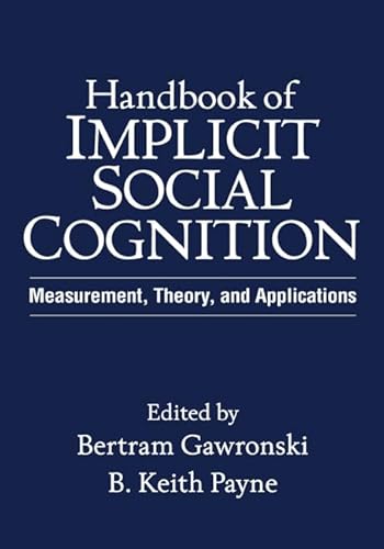 9781606236734: Handbook of Implicit Social Cognition: Measurement, Theory, and Applications