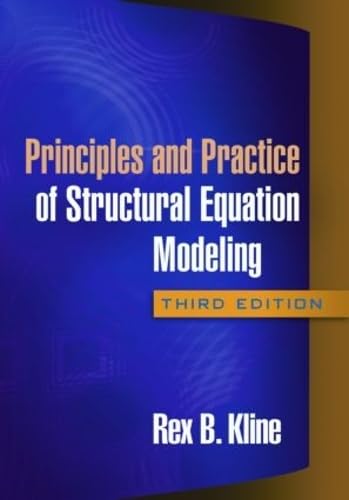 

Principles and Practice of Structural Equation Modeling, Third Edition (Methodology in the Social Sciences)