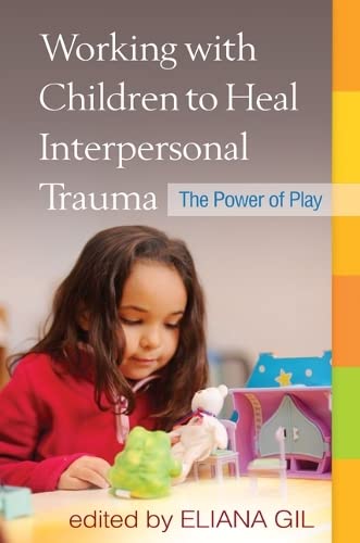 Imagen de archivo de Working with Children to Heal Interpersonal Trauma: The Power of Play a la venta por BooksRun