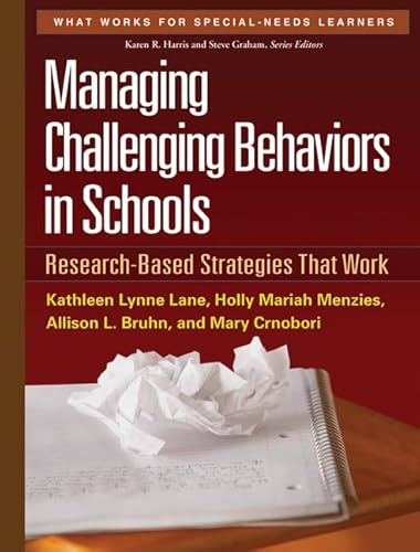 Beispielbild fr Managing Challenging Behaviors in Schools: Research-Based Strategies That Work (What Works for Special-Needs Learners) zum Verkauf von BooksRun