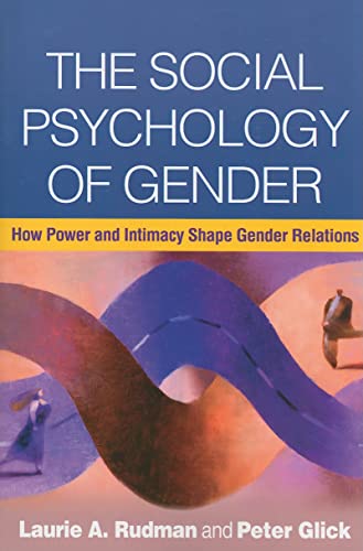 Imagen de archivo de The Social Psychology of Gender : How Power and Intimacy Shape Gender Relations a la venta por Better World Books