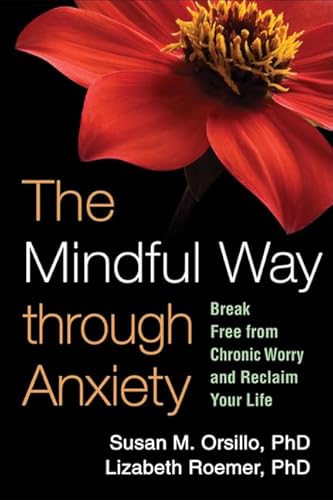 Stock image for The Mindful Way through Anxiety: Break Free from Chronic Worry and Reclaim Your Life for sale by Books Unplugged