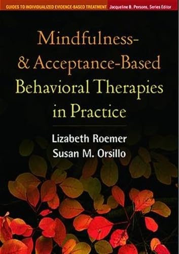 Beispielbild fr Mindfulness- and Acceptance-Based Behavioral Therapies in Practice (Guides to Individualized Evidence-Based Treatment) zum Verkauf von BooksRun
