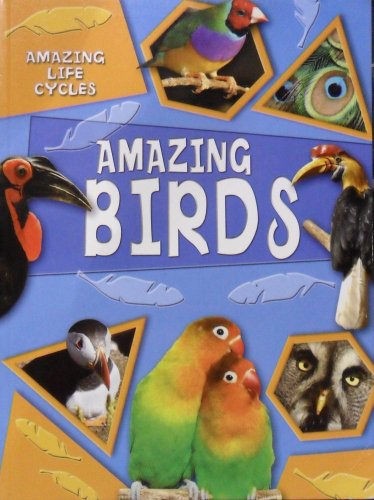Imagen de archivo de Amazing Birds (Amazing Life Cycles) a la venta por Bookmonger.Ltd