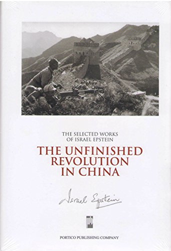 9781606335567: The Unfinished Revolution in China (Selected Works of Israel Epstein)