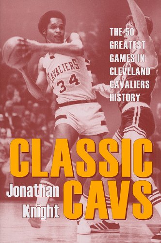 Stock image for Classic Cavs : The 50 Greatest Games in Cleveland Cavaliers History for sale by Better World Books