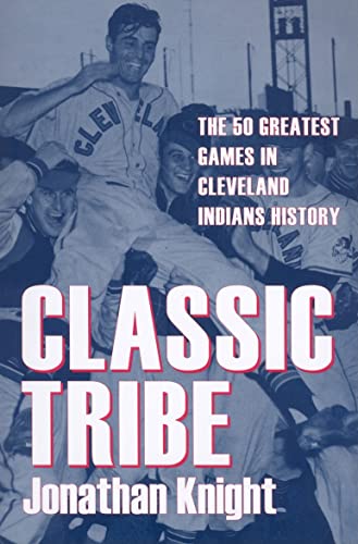 Stock image for Classic Tribe : The 50 Greatest Games in Cleveland Indians History for sale by Better World Books