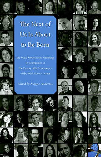 9781606350218: The Next of Us Is About to Be Born: The Wick Poetry Series Anthology in Celebration of the Twenty-fifth Anniversary of the Wick Poetry Center