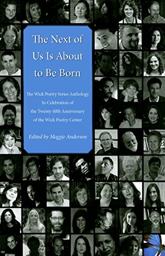 9781606350218: The Next of Us is About to Be Born: The Wick Poetry Series Anthology in Celebration of the Twenty-fifth Anniversary of the Wick Poetry Center