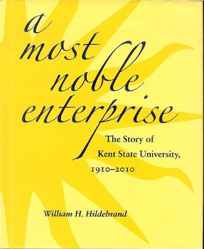 9781606350300: A Most Noble Enterprise: The Story of Kent State University, 1910-2010