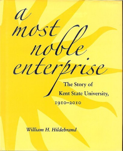 Imagen de archivo de A Most Noble Enterprise: The Story of Kent State University, 1910-2010 a la venta por BooksRun