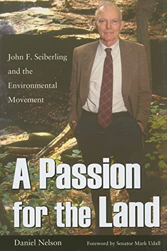 Beispielbild fr A Passion for the Land : John F. Seiberling and the Environmental Movement zum Verkauf von Better World Books